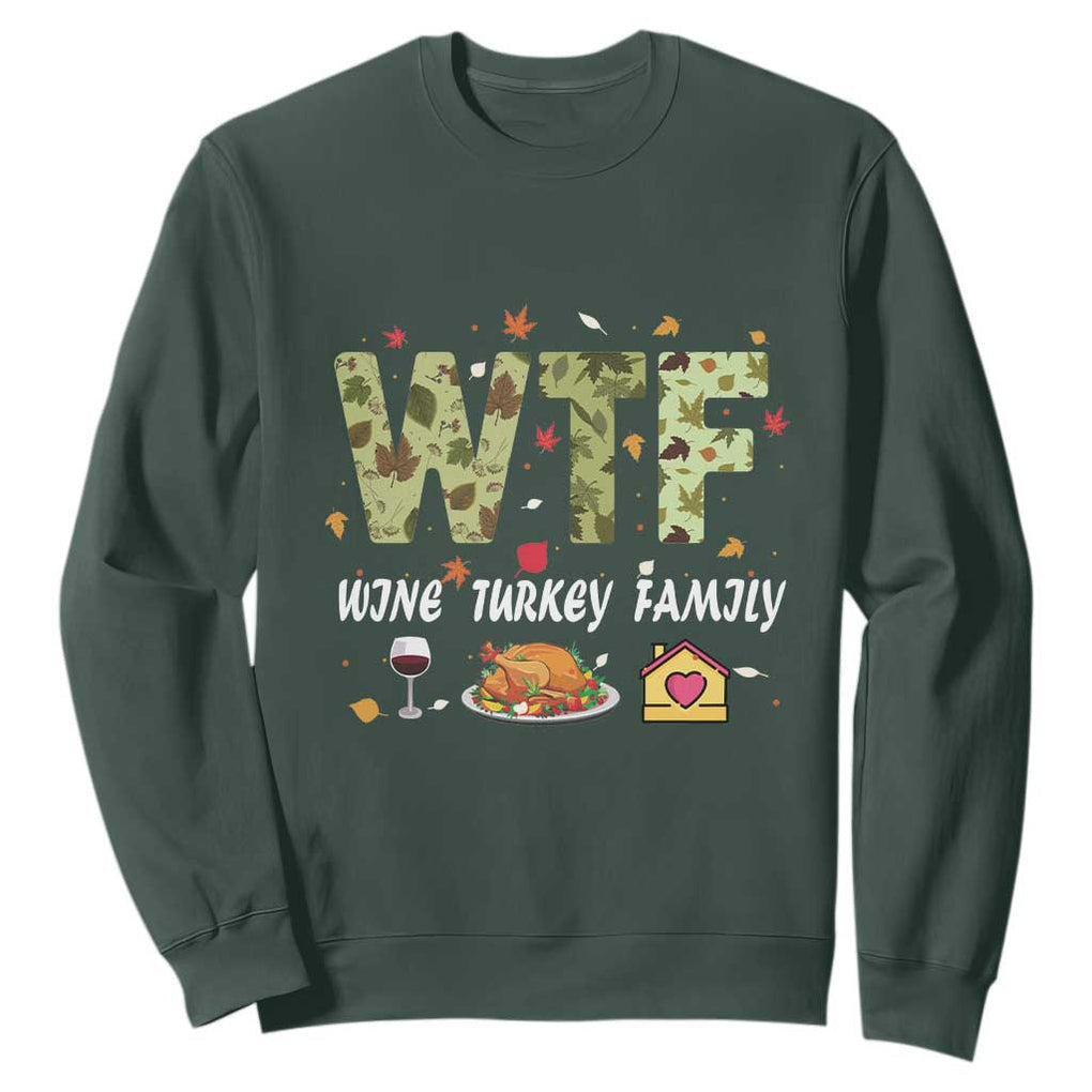 Thanksgiving Sweatshirt W T F Wine Turkey Family Funny Dinner Fall TS09 Dark Forest Green Print Your Wear