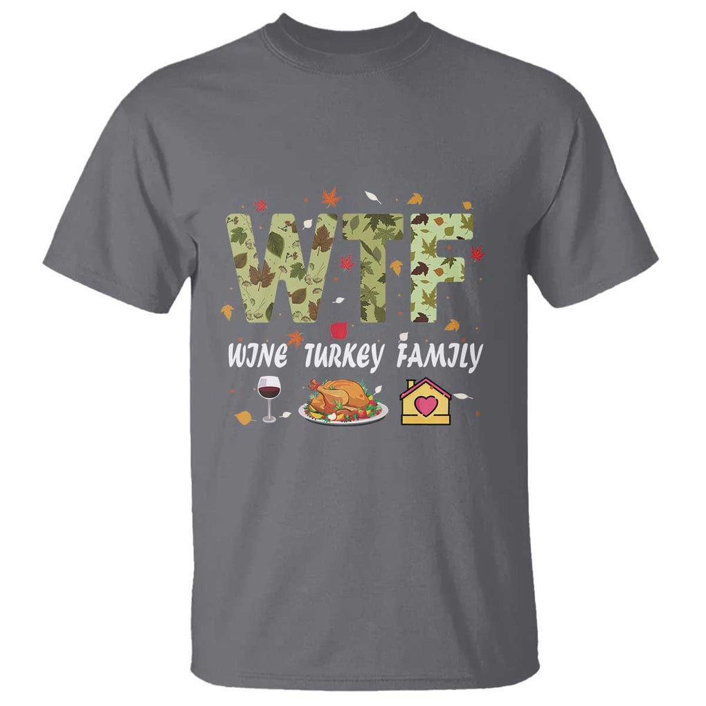 Thanksgiving T Shirt W T F Wine Turkey Family Funny Dinner Fall TS09 Charcoal Print Your Wear