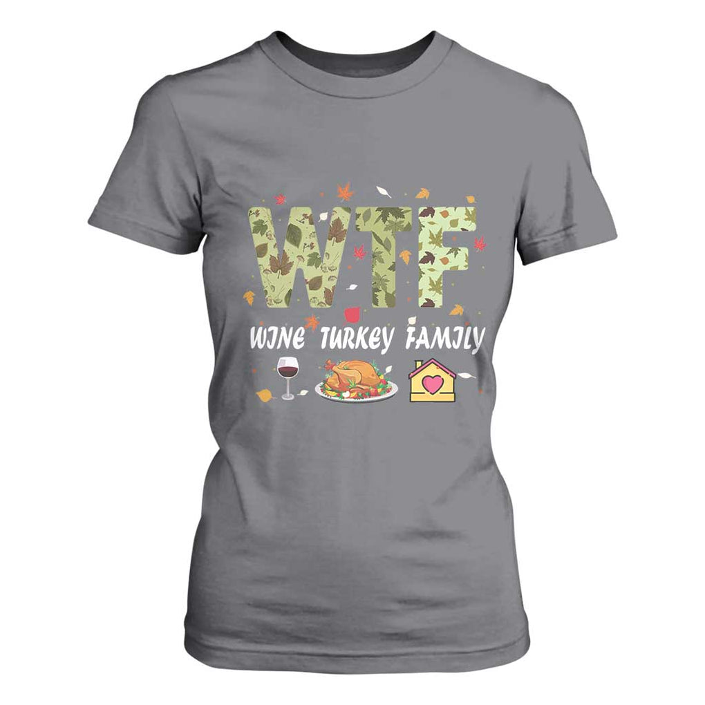 Thanksgiving T Shirt For Women W T F Wine Turkey Family Funny Dinner Fall TS09 Charcoal Print Your Wear