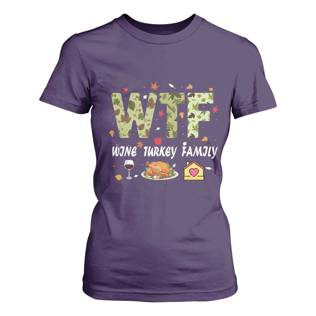Thanksgiving T Shirt For Women W T F Wine Turkey Family Funny Dinner Fall TS09 Purple Print Your Wear