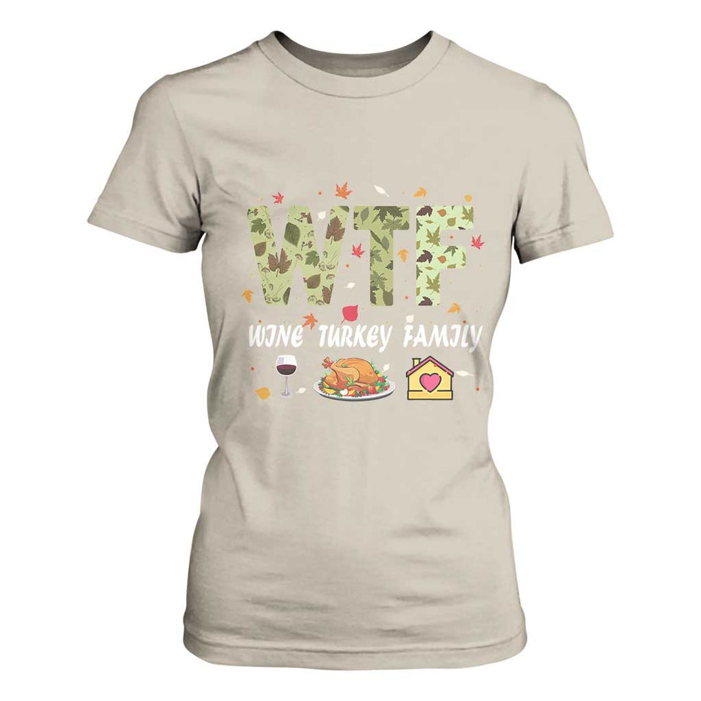 Thanksgiving T Shirt For Women W T F Wine Turkey Family Funny Dinner Fall TS09 Sand Print Your Wear