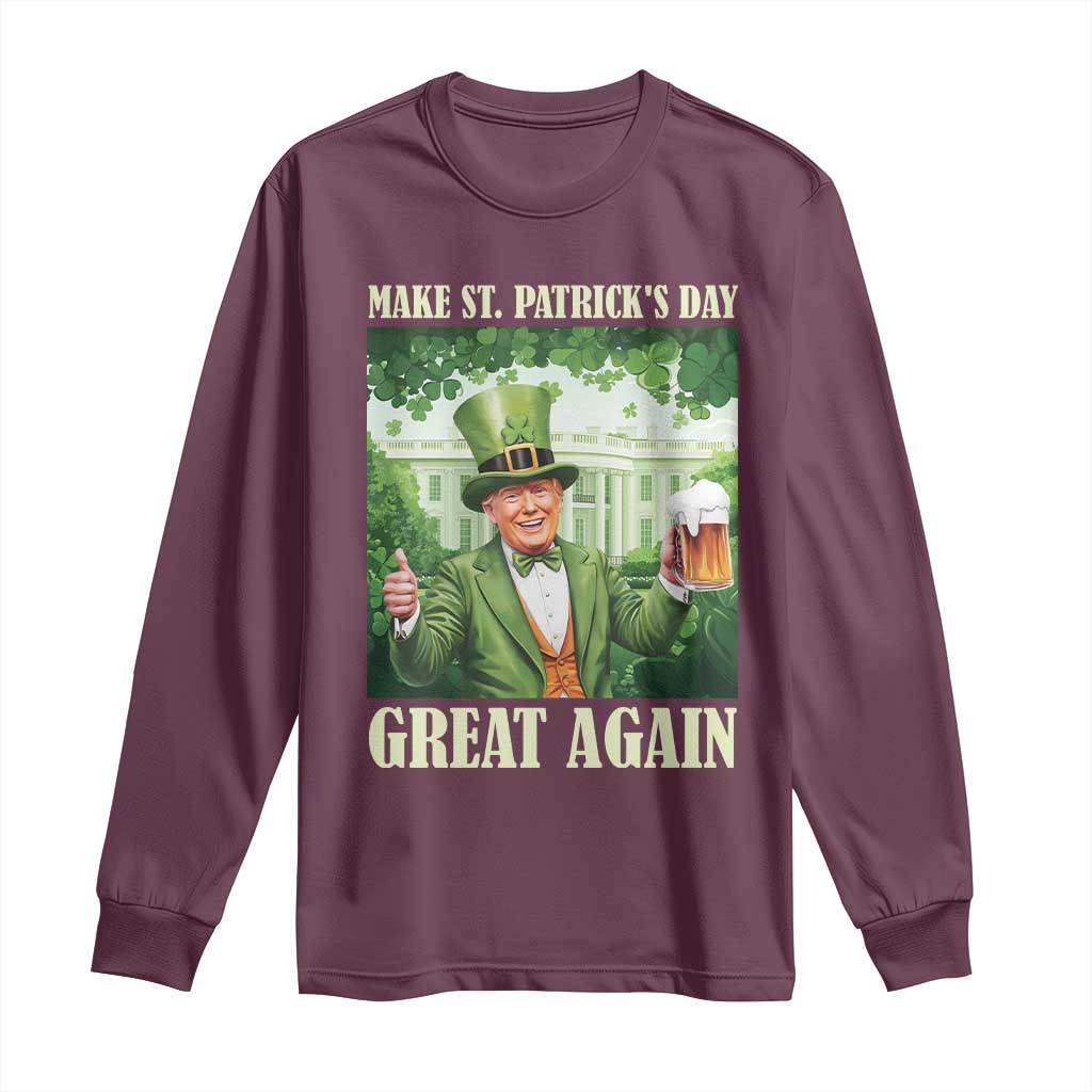 Funny Trump Make St. Patrick's Great Again Long Sleeve Shirt Shamrock Daddy's Home TS09 Maroon Print Your Wear