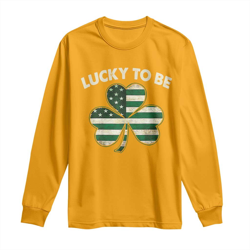 St. Patrick's Day Patriotic America Pride Long Sleeve Shirt Lucky To Be American TS09 Gold Print Your Wear