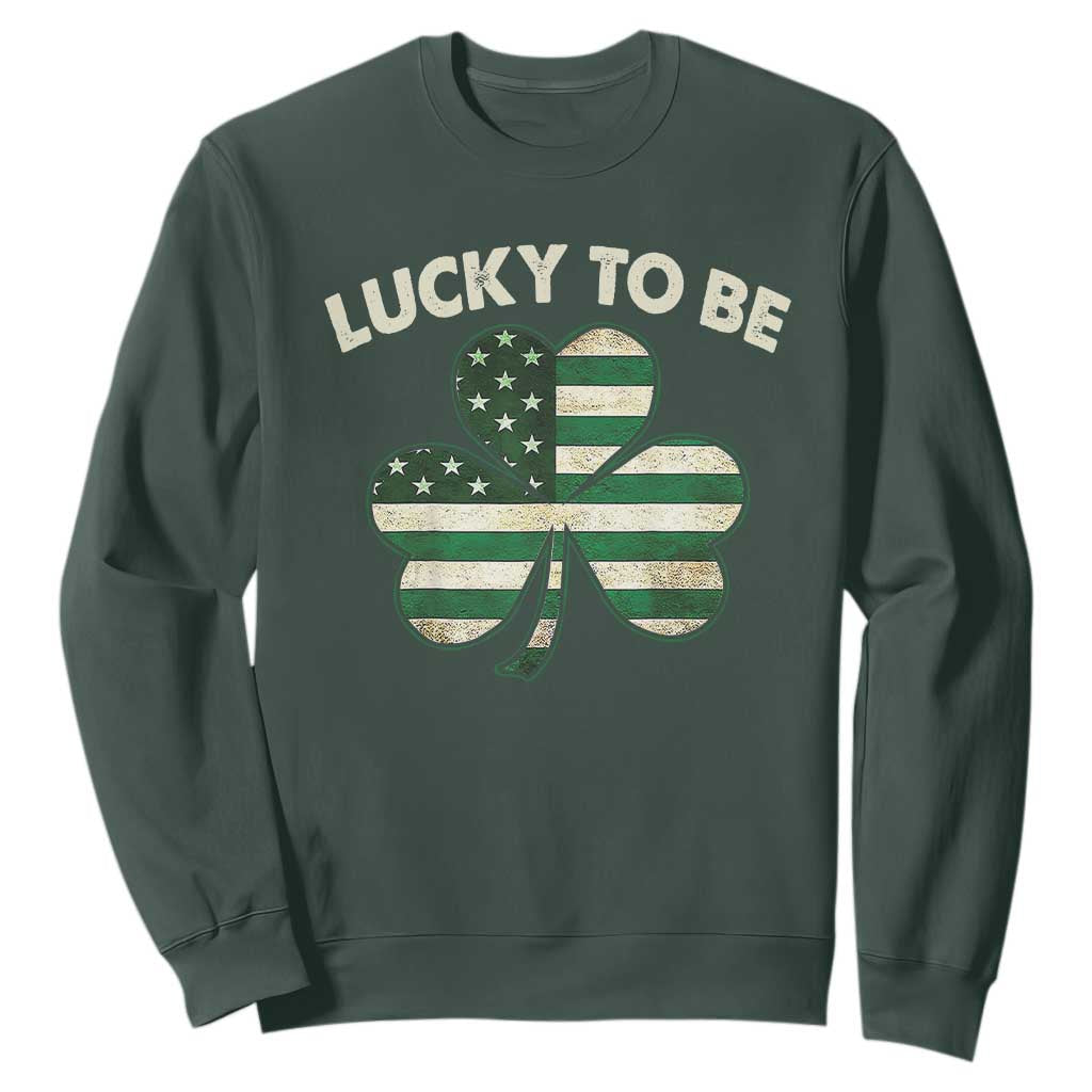 St. Patrick's Day Patriotic America Pride Sweatshirt Lucky To Be American TS09 Dark Forest Green Print Your Wear