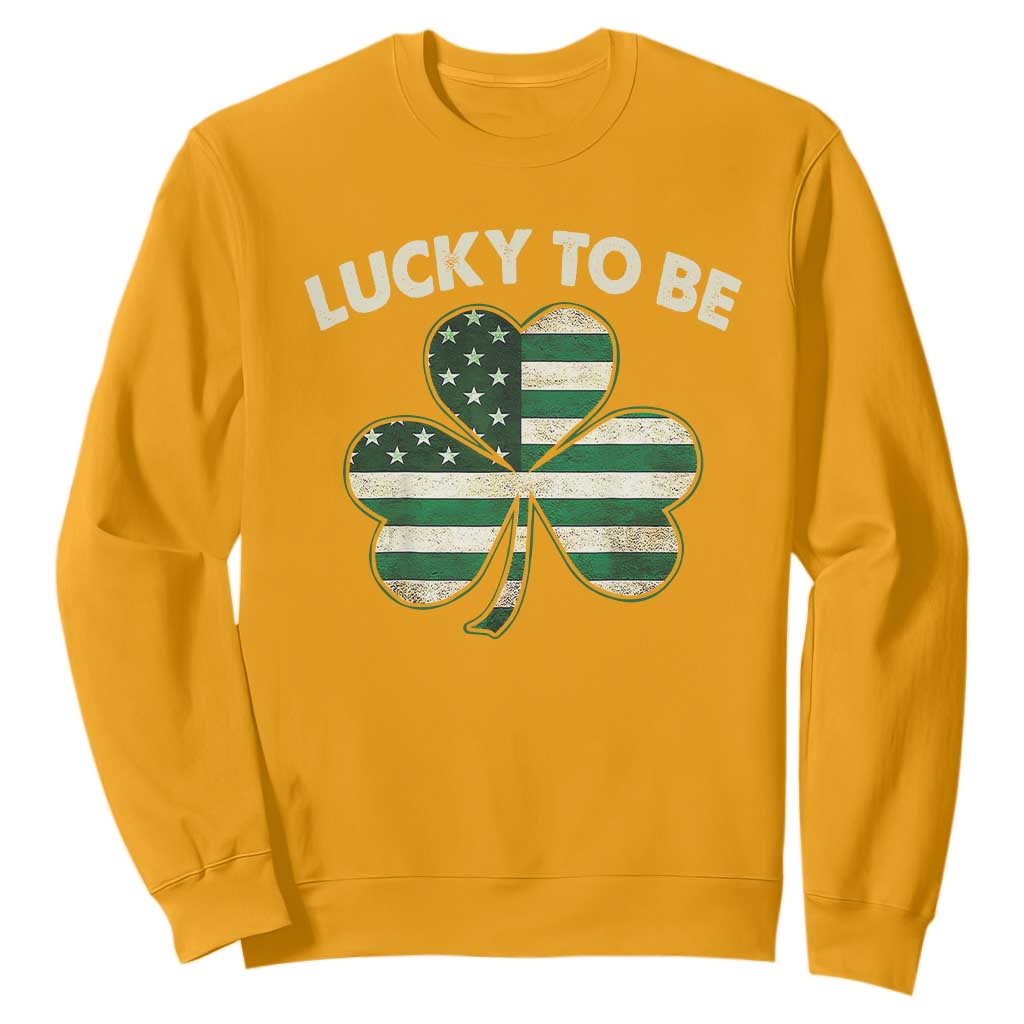 St. Patrick's Day Patriotic America Pride Sweatshirt Lucky To Be American TS09 Gold Print Your Wear