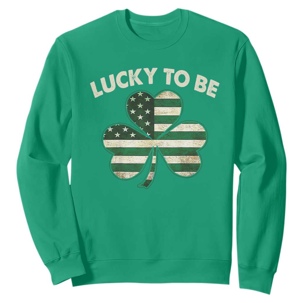 St. Patrick's Day Patriotic America Pride Sweatshirt Lucky To Be American TS09 Irish Green Print Your Wear