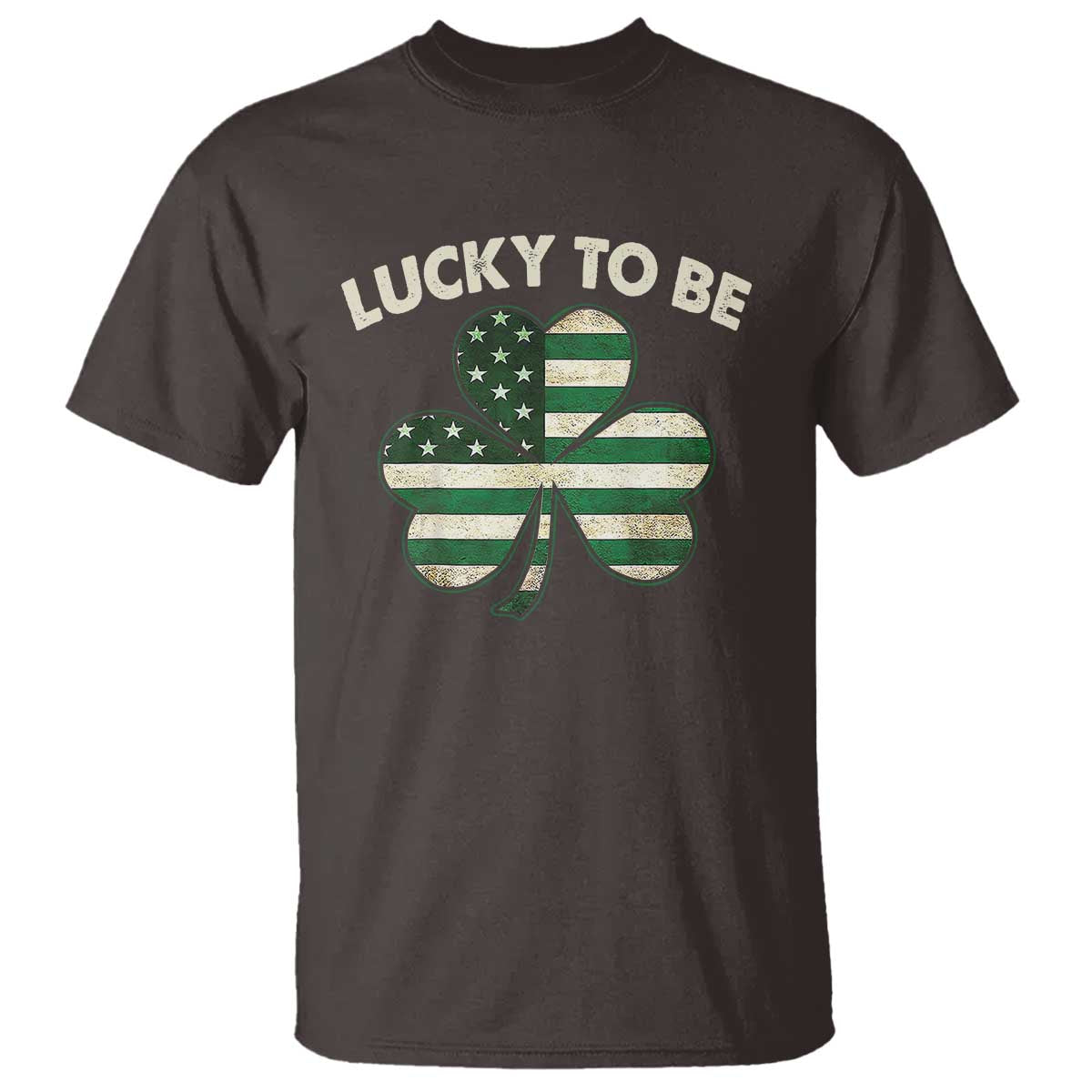 St. Patrick's Day Patriotic America Pride T Shirt Lucky To Be American TS09 Dark Chocolate Print Your Wear