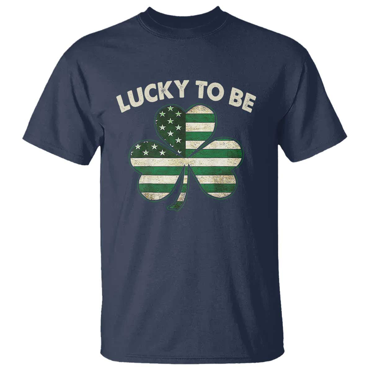 St. Patrick's Day Patriotic America Pride T Shirt Lucky To Be American TS09 Navy Print Your Wear
