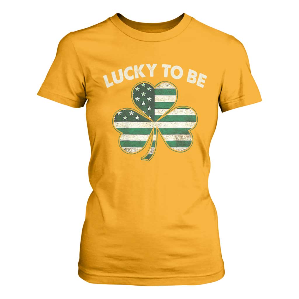 St. Patrick's Day Patriotic America Pride T Shirt For Women Lucky To Be American TS09 Gold Print Your Wear