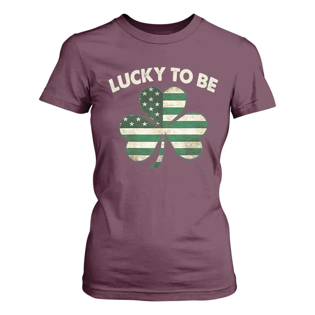 St. Patrick's Day Patriotic America Pride T Shirt For Women Lucky To Be American TS09 Maroon Print Your Wear