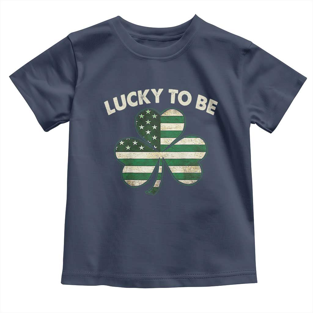 St. Patrick's Day Patriotic America Pride Toddler T Shirt Lucky To Be American TS09 Navy Print Your Wear