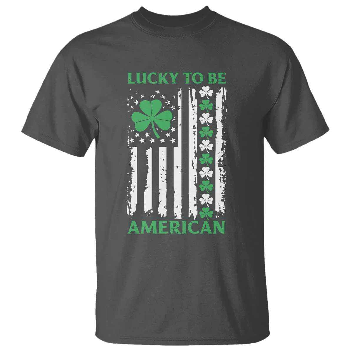 St. Patrick's Day Patriotic America Pride T Shirt Lucky To Be American Shamrock Flag TS09 Dark Heather Print Your Wear