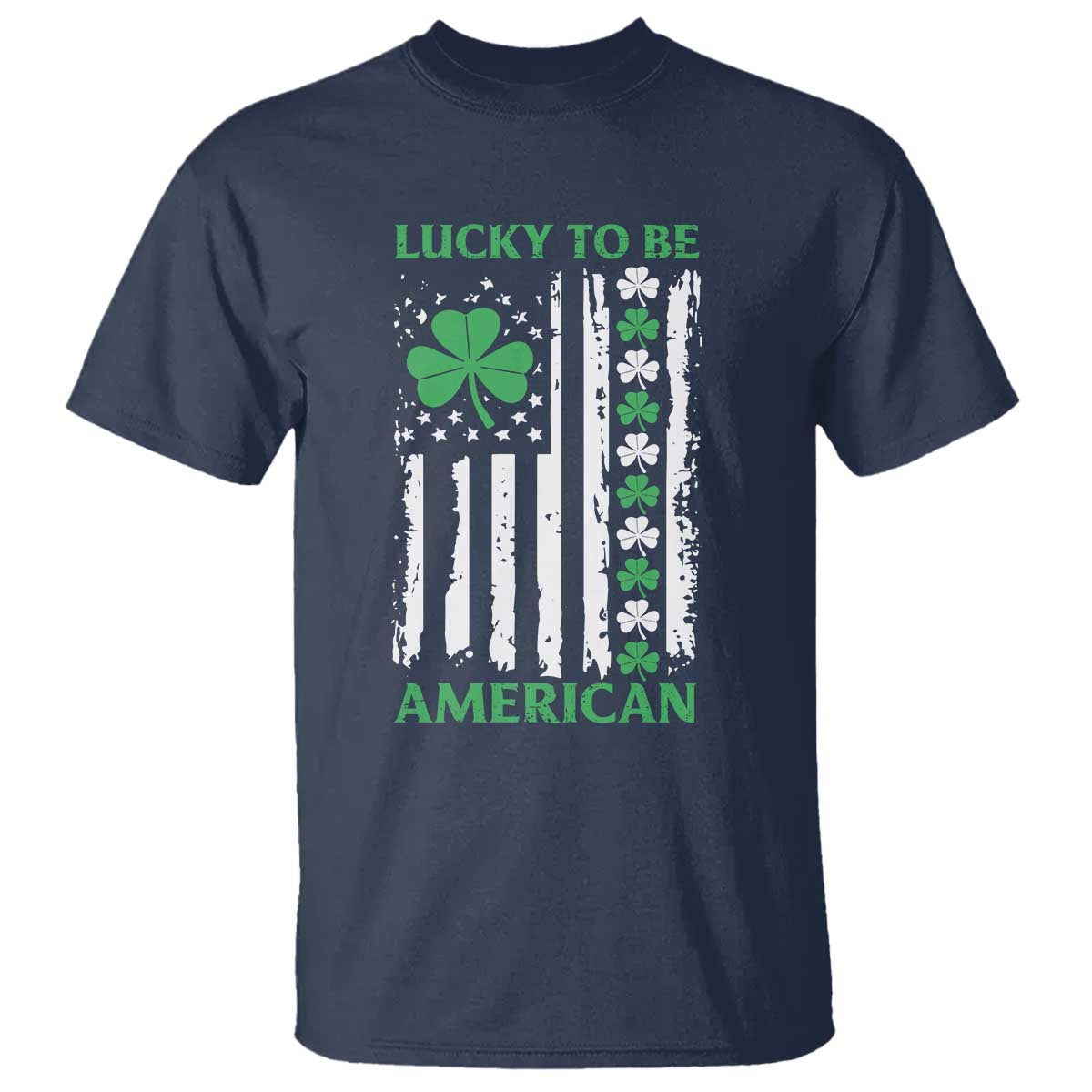 St. Patrick's Day Patriotic America Pride T Shirt Lucky To Be American Shamrock Flag TS09 Navy Print Your Wear