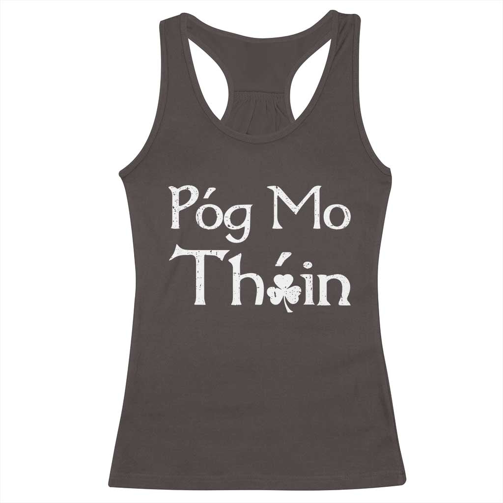 Funny St. Patrick's Day Racerback Tank Top Pog Mo Thoin Gaelic Saying Kiss My Ass TS09 Dark Chocolate Print Your Wear
