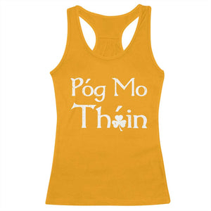 Funny St. Patrick's Day Racerback Tank Top Pog Mo Thoin Gaelic Saying Kiss My Ass TS09 Gold Print Your Wear