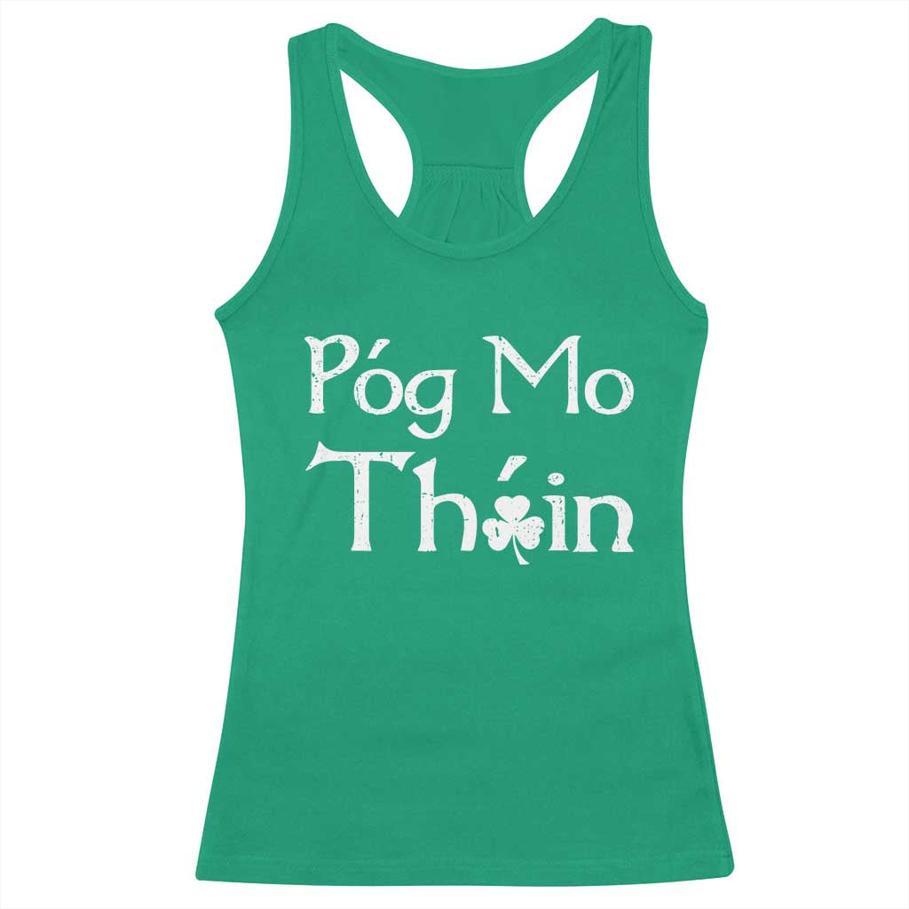 Funny St. Patrick's Day Racerback Tank Top Pog Mo Thoin Gaelic Saying Kiss My Ass TS09 Irish Green Print Your Wear