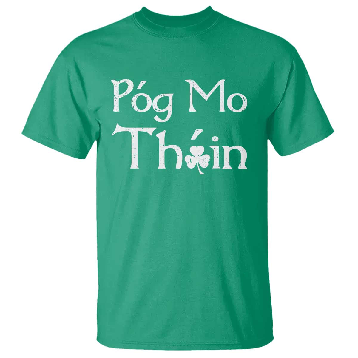 Funny St. Patrick's Day T Shirt Pog Mo Thoin Gaelic Saying Kiss My Ass TS09 Irish Green Print Your Wear