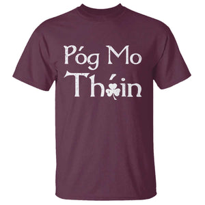 Funny St. Patrick's Day T Shirt Pog Mo Thoin Gaelic Saying Kiss My Ass TS09 Maroon Print Your Wear