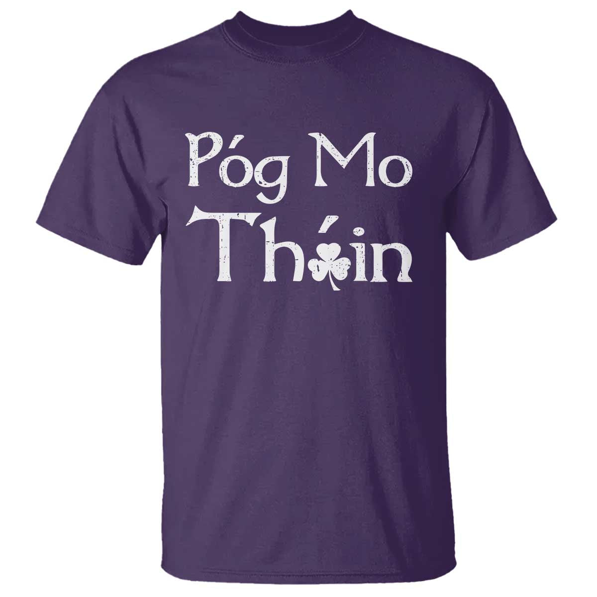 Funny St. Patrick's Day T Shirt Pog Mo Thoin Gaelic Saying Kiss My Ass TS09 Purple Print Your Wear