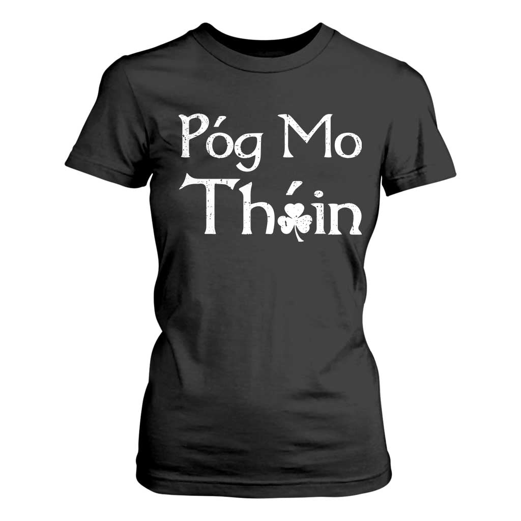 Funny St. Patrick's Day T Shirt For Women Pog Mo Thoin Gaelic Saying Kiss My Ass TS09 Black Print Your Wear