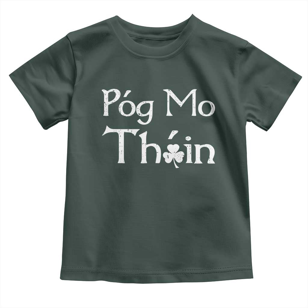 Funny St. Patrick's Day Toddler T Shirt Pog Mo Thoin Gaelic Saying Kiss My Ass TS09 Dark Forest Green Print Your Wear