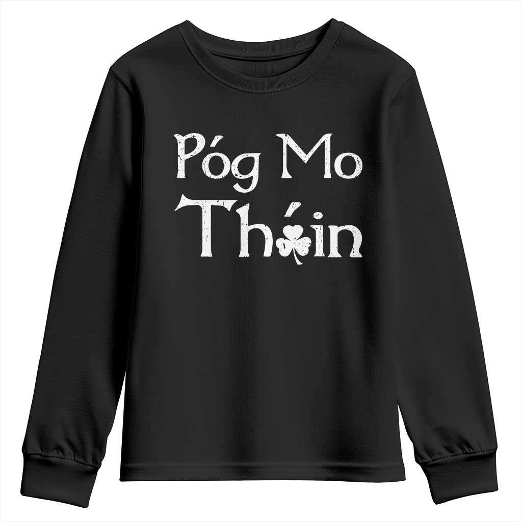 Funny St. Patrick's Day Youth Sweatshirt Pog Mo Thoin Gaelic Saying Kiss My Ass TS09 Black Print Your Wear