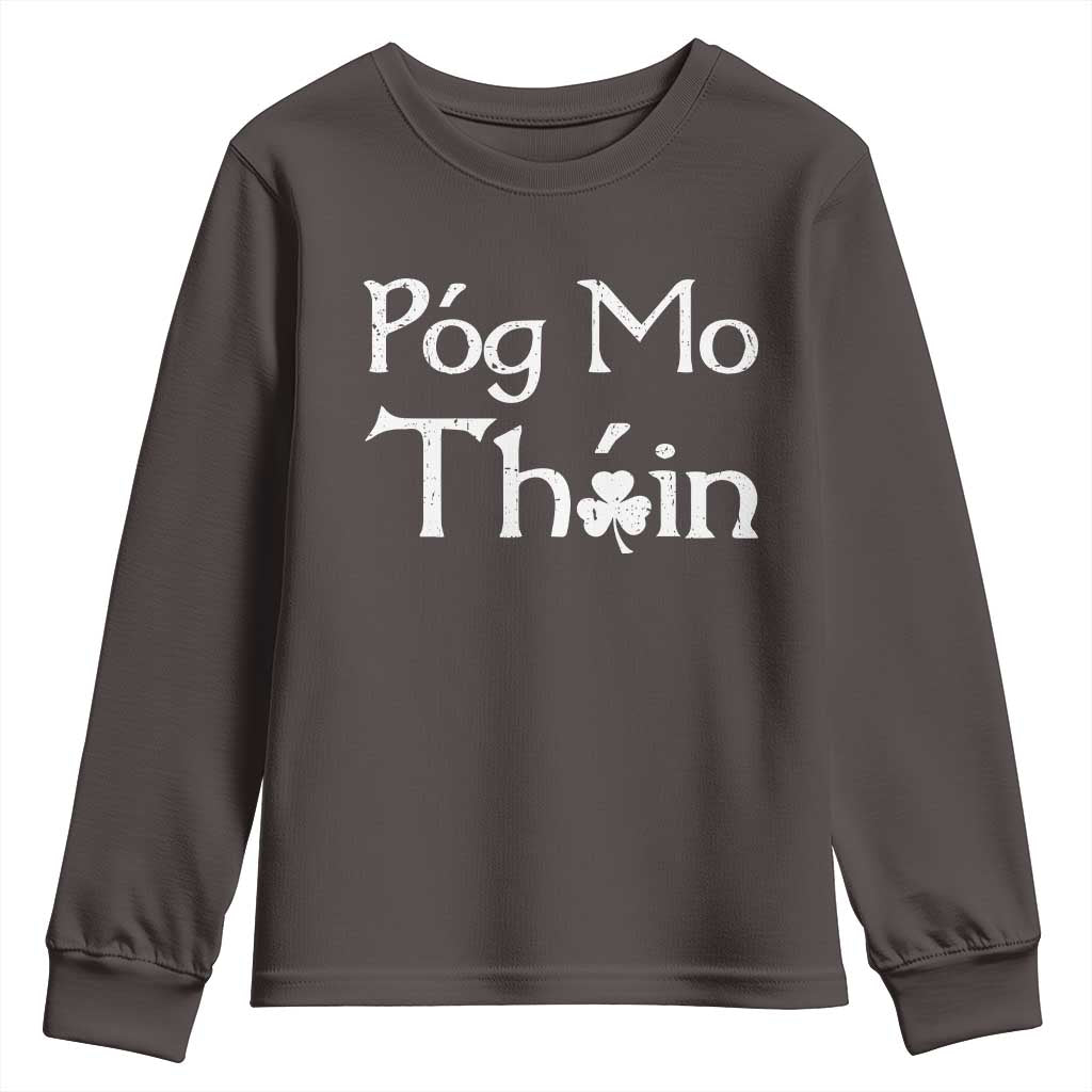 Funny St. Patrick's Day Youth Sweatshirt Pog Mo Thoin Gaelic Saying Kiss My Ass TS09 Dark Chocolate Print Your Wear