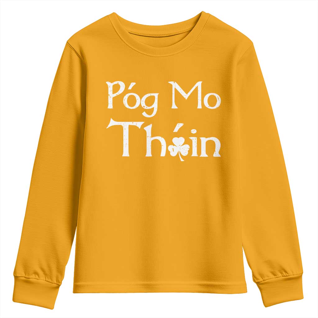 Funny St. Patrick's Day Youth Sweatshirt Pog Mo Thoin Gaelic Saying Kiss My Ass TS09 Gold Print Your Wear