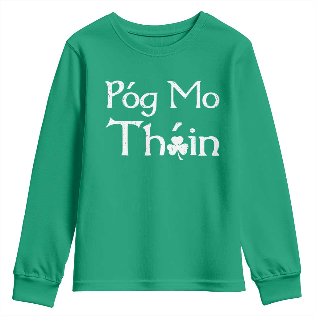 Funny St. Patrick's Day Youth Sweatshirt Pog Mo Thoin Gaelic Saying Kiss My Ass TS09 Irish Green Print Your Wear