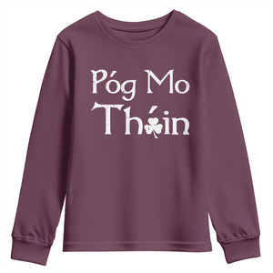Funny St. Patrick's Day Youth Sweatshirt Pog Mo Thoin Gaelic Saying Kiss My Ass TS09 Maroon Print Your Wear