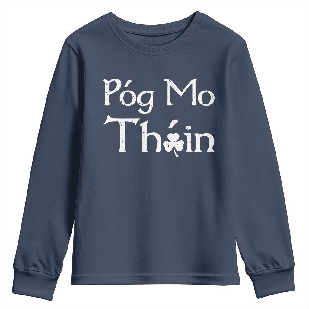 Funny St. Patrick's Day Youth Sweatshirt Pog Mo Thoin Gaelic Saying Kiss My Ass TS09 Navy Print Your Wear