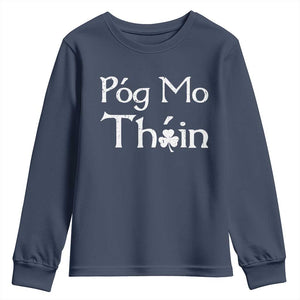 Funny St. Patrick's Day Youth Sweatshirt Pog Mo Thoin Gaelic Saying Kiss My Ass TS09 Navy Print Your Wear