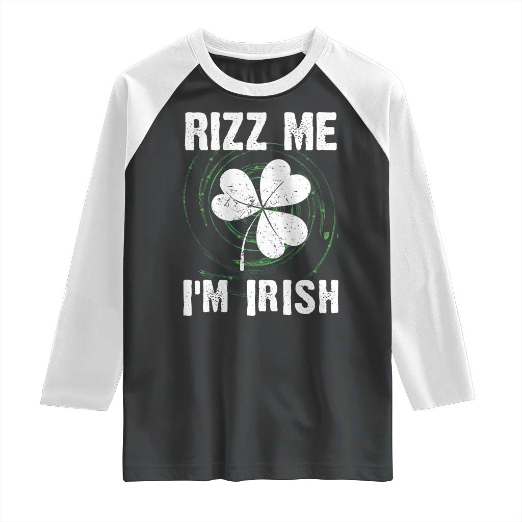Funny St. Patrick's Day Raglan Shirt Rizz Me I'm Irish TS09 Black White Print Your Wear