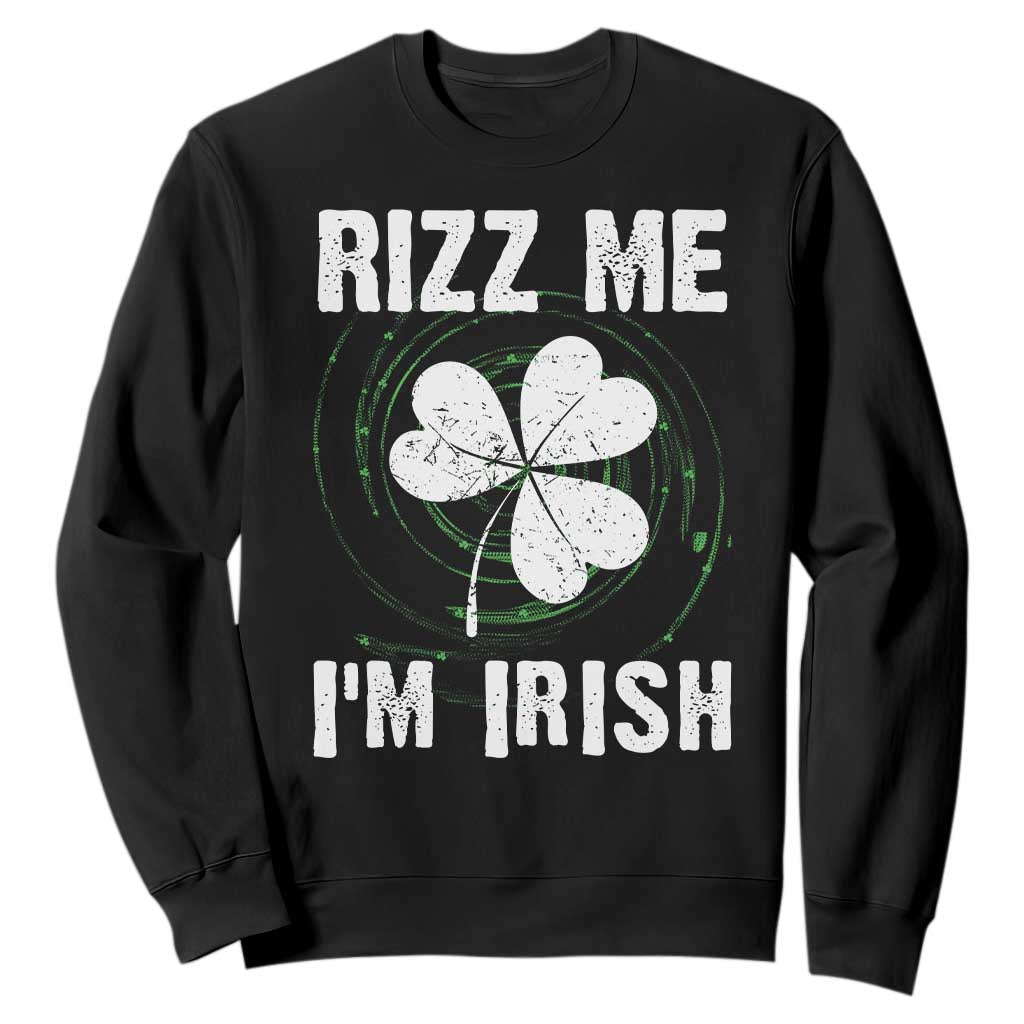 Funny St. Patrick's Day Sweatshirt Rizz Me I'm Irish TS09 Black Print Your Wear