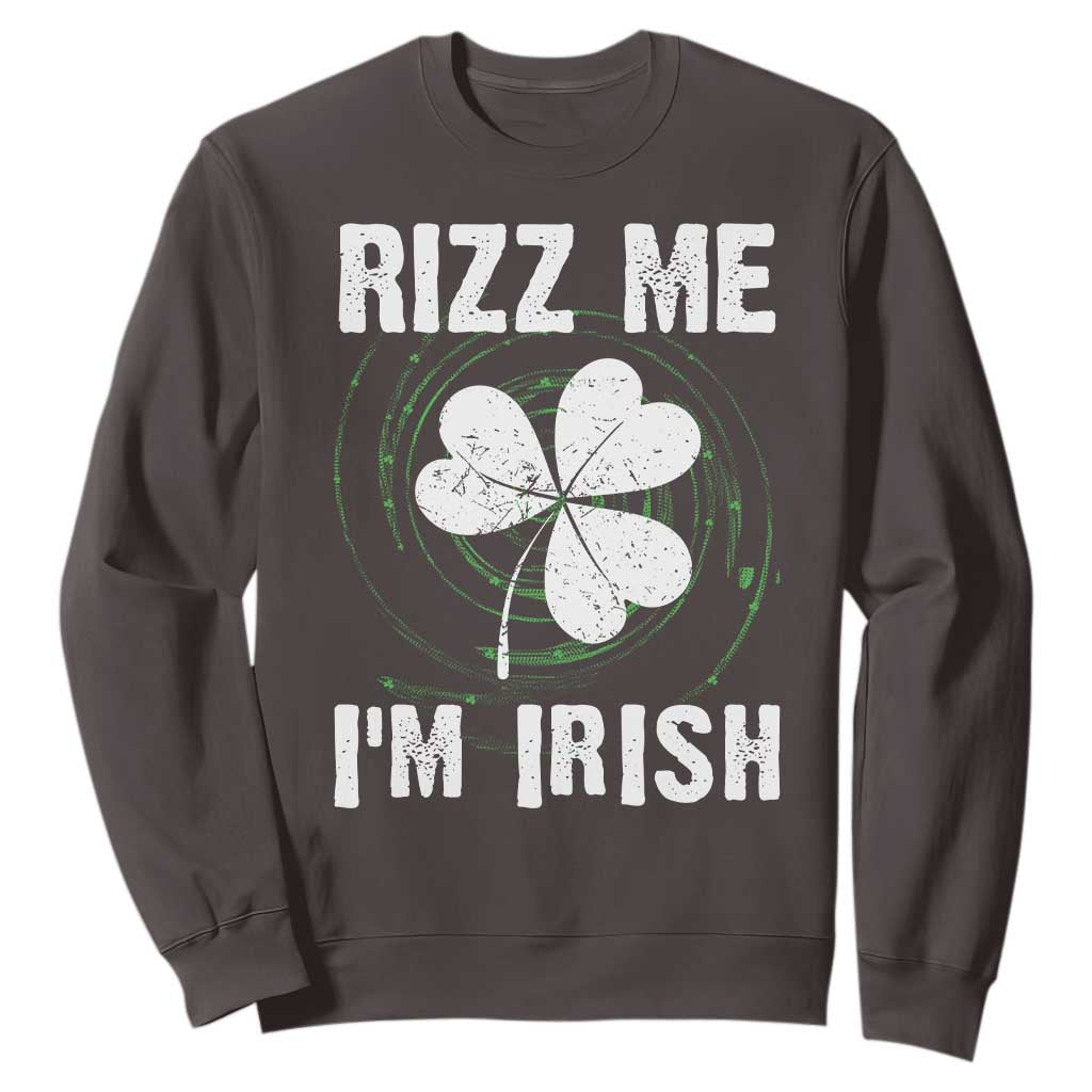 Funny St. Patrick's Day Sweatshirt Rizz Me I'm Irish TS09 Dark Chocolate Print Your Wear