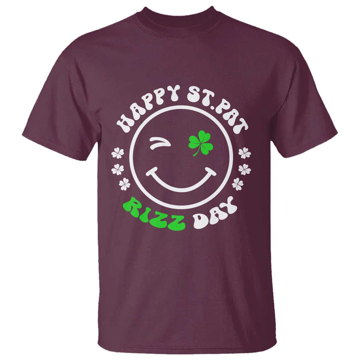Funny St. Patrick's Day T Shirt Happy St Pat Rizz Day Shamrock Lucky Face TS09 Maroon Print Your Wear
