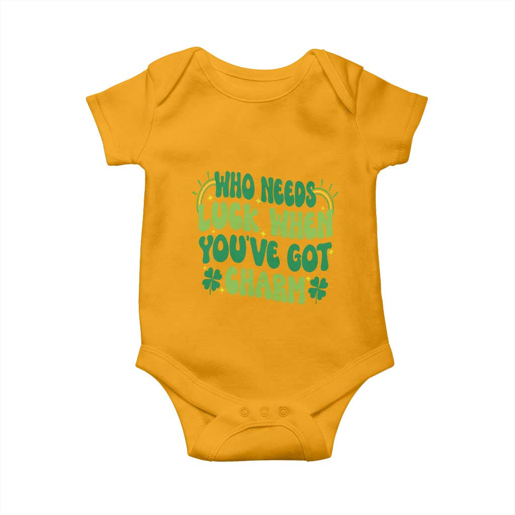 Funny St. Patrick's Day Baby Onesie Who Needs Luck When You're Got Charm TS09 Gold Print Your Wear