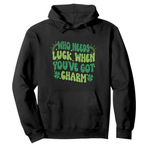 Funny St. Patrick's Day Hoodie Who Needs Luck When You're Got Charm TS09 Black Print Your Wear