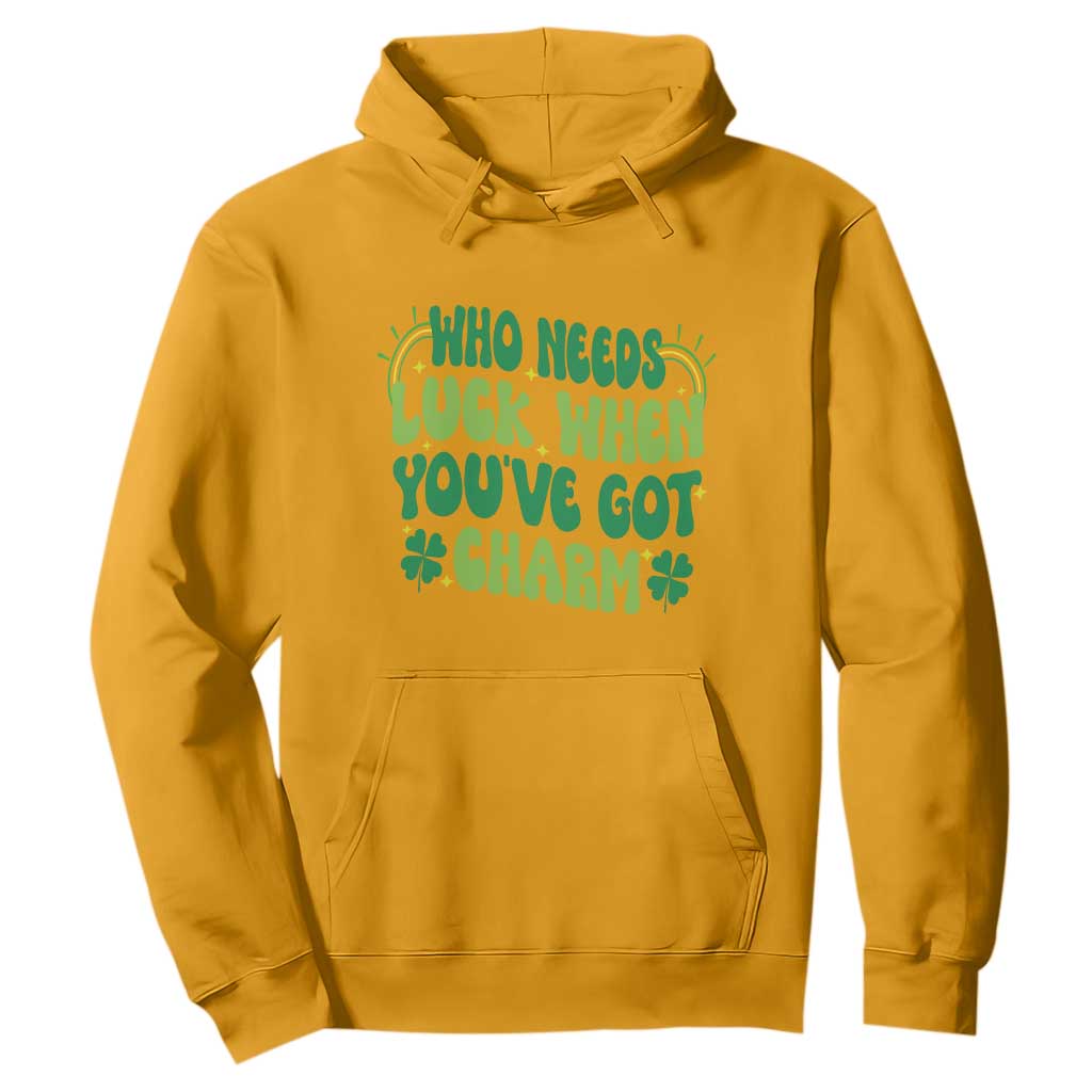 Funny St. Patrick's Day Hoodie Who Needs Luck When You're Got Charm TS09 Gold Print Your Wear