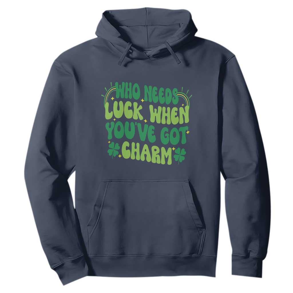 Funny St. Patrick's Day Hoodie Who Needs Luck When You're Got Charm TS09 Navy Print Your Wear