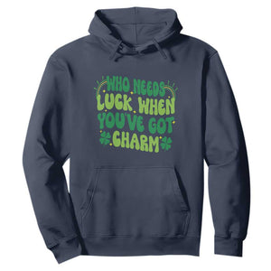 Funny St. Patrick's Day Hoodie Who Needs Luck When You're Got Charm TS09 Navy Print Your Wear