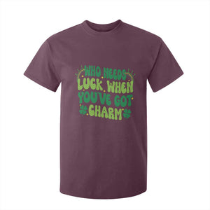 Funny St. Patrick's Day T Shirt For Kid Who Needs Luck When You're Got Charm TS09 Maroon Print Your Wear