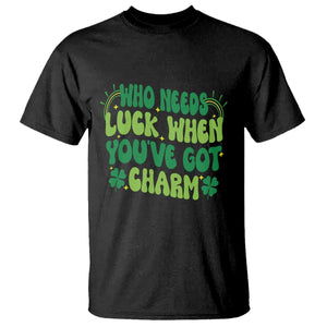 Funny St. Patrick's Day T Shirt Who Needs Luck When You're Got Charm TS09 Black Print Your Wear