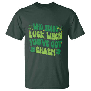 Funny St. Patrick's Day T Shirt Who Needs Luck When You're Got Charm TS09 Dark Forest Green Print Your Wear
