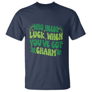 Funny St. Patrick's Day T Shirt Who Needs Luck When You're Got Charm TS09 Navy Print Your Wear