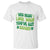 Funny St. Patrick's Day T Shirt Who Needs Luck When You're Got Charm TS09 White Print Your Wear