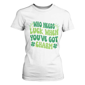 Funny St. Patrick's Day T Shirt For Women Who Needs Luck When You're Got Charm TS09 White Print Your Wear