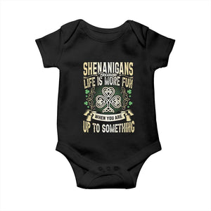 Funny St. Patrick's Day Baby Onesie Shenanigans Because Life Is More Fun When You Are Up To Something TS09 Black Print Your Wear