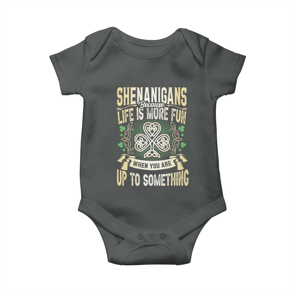 Funny St. Patrick's Day Baby Onesie Shenanigans Because Life Is More Fun When You Are Up To Something TS09 Dark Heather Print Your Wear