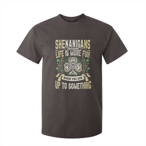 Funny St. Patrick's Day T Shirt For Kid Shenanigans Because Life Is More Fun When You Are Up To Something TS09 Dark Chocolate Print Your Wear